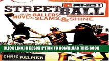 Read Now Streetball: All the Ballers, Moves, Slams,   Shine PDF Online