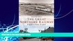 Enjoyed Read The Great Northern Railway Through Time (America Through Time)