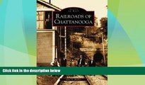 Enjoyed Read Railroads  of  Chattanooga   (TN)   (Images of  Rail)