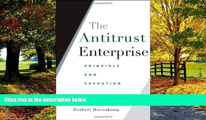 Books to Read  The Antitrust Enterprise: Principle and Execution  Full Ebooks Most Wanted