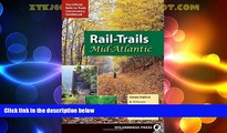 Choose Book Rail-Trails Mid-Atlantic: Delaware, Maryland, Virginia, Washington DC and West Virginia