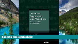 READ FULL  Advanced Negotiation and Mediation: Concepts, Skills, and Exercises (American Casebook