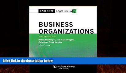 Big Deals  Casenotes Legal Briefs: Business Organizations Keyed to Klein, Ramseyer   Bainbridge,