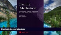 READ FULL  Family Mediation: Appropriate Dispute Resolution in a New Family Justice System (Second