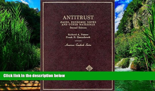 Books to Read Antitrust: Cases, Economic Notes and Other Materials, 2d (American Casebooks) Best