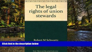 Full [PDF]  The legal rights of union stewards  READ Ebook Online Audiobook