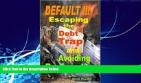 Big Deals  DEFAULT !!! Escaping the Debt Trap and Avoiding Bankruptcy  Best Seller Books Most Wanted