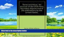 Books to Read  Tacna and Arica: An Account of the Chile-Peru Boundary Dispute and of the