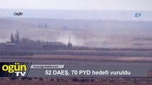 52 DAEŞ, 70 PYD hedefi vuruldu