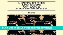 [Read PDF] Living In The Shadows Of Love And Happiness Download Free