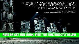 [EBOOK] DOWNLOAD The Problems of Contemporary Philosophy: A Critical Guide for the Unaffiliated