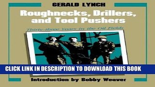 [Read] Ebook Roughnecks, Drillers, and Tool Pushers: Thirty-three Years in the Oil Fields