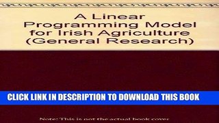 [New] Ebook A Linear Programming Model for Irish Agriculture (General research) Free Online