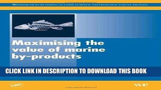 [New] Ebook Maximising the Value of Marine By-Products (Woodhead Publishing Series in Food