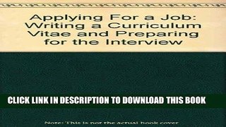 [Read] Ebook Applying For a Job: Writing a Curriculum Vitae and Preparing for the Interview New