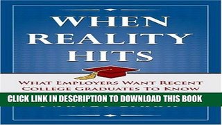 [Read] Ebook When Reality Hits:  What Employers Want Recent Graduates To Know New Reales