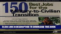 [Read] Ebook 150 Best Jobs for the Military-to-Civilian Transition (150 Best Jobs Through Military