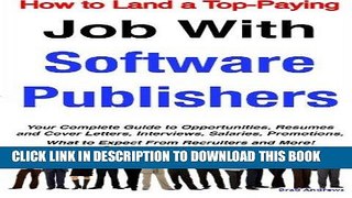[Read] Ebook How to Land a Top-Paying Job With Software Publishers: Your Complete Guide to