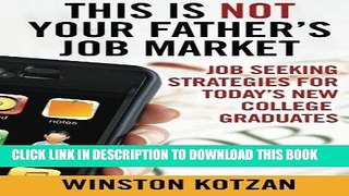 [Read] Ebook This is Not Your Father s Job Market: Job Seeking Strategies for Today s New College