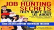 [Read] PDF Job Hunting Secrets They Don t Tell Us About: How To Get Any Job You Really Want