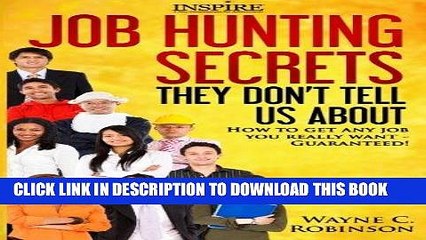 [Read] PDF Job Hunting Secrets They Don t Tell Us About: How To Get Any Job You Really Want