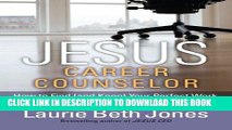 [Read] Ebook JESUS, Career Counselor: How to Find (and Keep) Your Perfect Work New Version