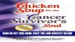 [Free Read] Chicken Soup for the Cancer Survivor s Soul                 *was Chicken Soup fo:
