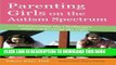 Best Seller Parenting Girls on the Autism Spectrum: Overcoming the Challenges and Celebrating the