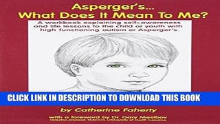 Ebook Asperger s What Does It Mean to Me?: A Workbook Explaining Self Awareness and Life Lessons
