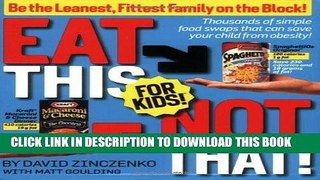 Ebook Eat This Not That! for Kids!: Be the Leanest, Fittest Family on the Block! Free Read