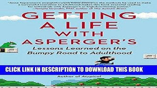 Best Seller Getting a Life with Asperger s: Lessons Learned on the Bumpy Road to Adulthood Free Read