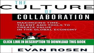 [Ebook] The Culture of Collaboration: Maximizing Time, Talent and Tools to Create Value in the
