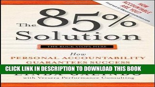 [Ebook] The 85% Solution: How Personal Accountability Guarantees Success -- No Nonsense, No