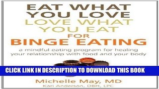 Ebook Eat What You Love, Love What You Eat for Binge Eating: A Mindful Eating Program for Healing