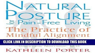 Ebook Natural Posture for Pain-Free Living: The Practice of Mindful Alignment Free Read