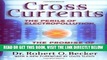 [Free Read] Cross Currents: The Perils of Electropollution, the Promise of Electromedicine Full