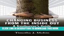 [Ebook] Changing Business from the Inside Out: A Tree-Hugger s Guide to Working in Corporations