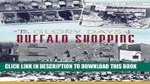 [New] Ebook GLORY DAYS OF BUFFALO SHOPPING (Landmarks) Free Read