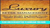 [New] Ebook Luxury Retail Management: How the World s Top Brands Provide Quality Product and