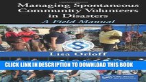 [Read] PDF Managing Spontaneous Community Volunteers in Disasters: A Field Manual New Version