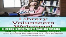 [Read] Ebook Library Volunteers Welcome! Strategies for Attracting, Retaining and Making the Most