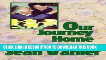[Read] Ebook Our Journey Home: Rediscovering a Common Humanity Beyond Our Differences New Version