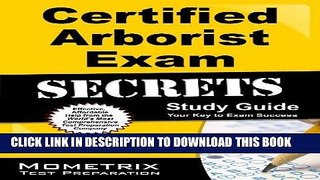 Read Now Certified Arborist Exam Secrets Study Guide: Arborist Test Review for the International