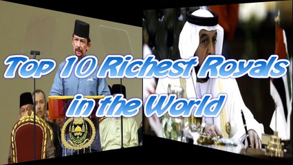 Top 10 Richest Royals in the World 2015 - 2016