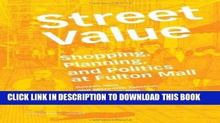[New] Ebook Street Value: Shopping, Planning, and Politics at Fulton Mall (Inventory Books) Free