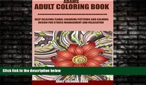 READ book  Adams Adult Coloring Book:: Deep Relaxing Floral Coloring Patterns And Calming Design