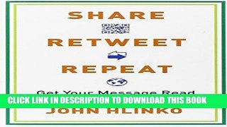 [New] Ebook Share, Retweet, Repeat: Get Your Message Read and Spread Free Online