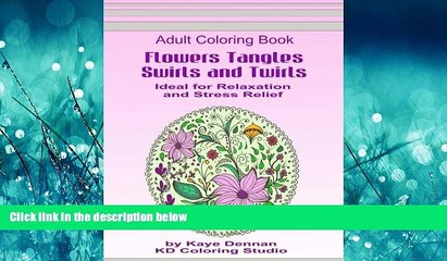 Download Video: READ book  Flowers Tangles Swirls and Twirls for Coloring: Adult Coloring Book Ideal for