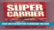 Read Now Super Carrier: The Ultimate Secret Weapon PDF Book