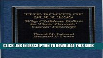 [Read] Ebook The Roots of Success: Why Children Follow in their Parents  Career Footsteps New Reales